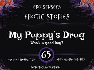 My Puppy's Drug Erotic Audio for Women Turns Me On 😍