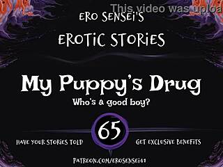 My Puppy's Drug Erotic Audio for Women Turns Me On 😍