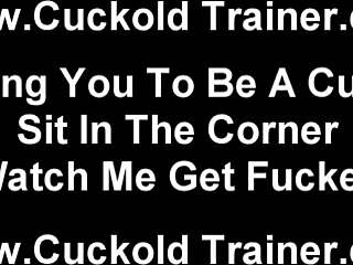 Stay right there and watch me get fucked by my lover in this cuckold humiliation